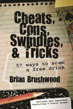 cheats, cons, swindles, and tricks: 57 ways to scam a free drink book cover image