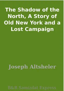 the shadow of the north, a story of old new york and a lost campaign imagen de la portada del libro