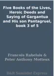 Five Books of the Lives, Heroic Deeds and Saying of Gargantua and His son Pantagruel, book 3 of 5 sinopsis y comentarios
