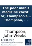 The Poor Man's Medicine Chest: Or, Thompson's Box of Antibilious Alterative [sic] Pills. With a Few Brief Remarks on the Stomach; ... By John-Weeks Thompson, ... sinopsis y comentarios