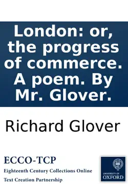 london: or, the progress of commerce. a poem. by mr. glover. book cover image
