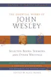The Essential Works of John Wesley synopsis, comments