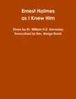 Ernest Holmes as I Knew Him synopsis, comments