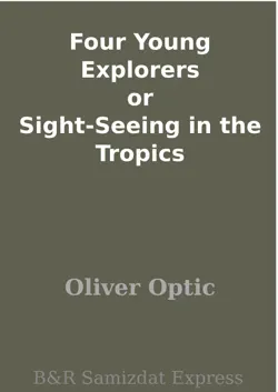 four young explorers or sight-seeing in the tropics book cover image