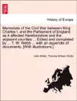Memorials of the Civil War between King Charles I. and the Parliament of England as it affected Herefordshire and the adjacent counties ... Edited and completed by ... T. W. Webb ... with an appendix of documents. [With illustrations.] VOL. I sinopsis y comentarios