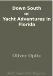 Down South or Yacht Adventures in Florida synopsis, comments