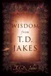 Wisdom from T.D. Jakes synopsis, comments