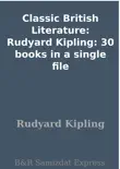 Classic British Literature: Rudyard Kipling: 30 books in a single file sinopsis y comentarios