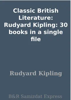 classic british literature: rudyard kipling: 30 books in a single file imagen de la portada del libro