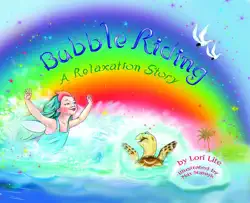 bubble riding: a relaxation story, designed to help children increase creativity while lowering stress and anxiety levels. book cover image