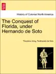 The Conquest of Florida, under Hernando de Soto synopsis, comments