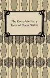 The Complete Fairy Tales of Oscar Wilde synopsis, comments