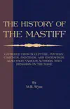 History of The Mastiff - Gathered From Sculpture, Pottery, Carvings, Paintings and Engravings; Also From Various Authors, With Remarks On Same (A Vintage Dog Books Breed Classic) sinopsis y comentarios