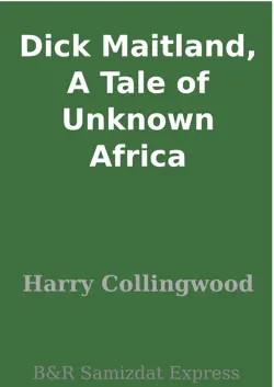 dick maitland, a tale of unknown africa book cover image
