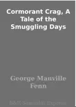 Cormorant Crag, A Tale of the Smuggling Days synopsis, comments