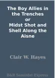 The Boy Allies in the Trenches or Midst Shot and Shell Along the Aisne synopsis, comments