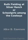 Ruth Fielding at Silver Ranch or Schoolgirls among the Cowboys sinopsis y comentarios
