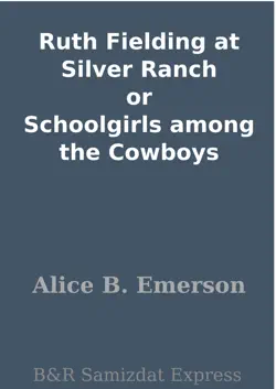 ruth fielding at silver ranch or schoolgirls among the cowboys imagen de la portada del libro
