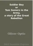 Soldier Boy or Tom Somers in the Army, a story of the Great Rebellion synopsis, comments