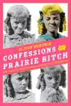 Confessions of a Prairie Bitch synopsis, comments