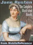 Complete Works of Jane Austen. ILLUSTRATED. synopsis, comments