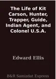 The Life of Kit Carson, Hunter, Trapper, Guide, Indian Agent, and Colonel U.S.A. synopsis, comments
