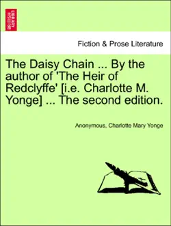 the daisy chain ... by the author of 'the heir of redclyffe' [i.e. charlotte m. yonge] ... the second edition. imagen de la portada del libro