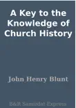 A Key to the Knowledge of Church History synopsis, comments