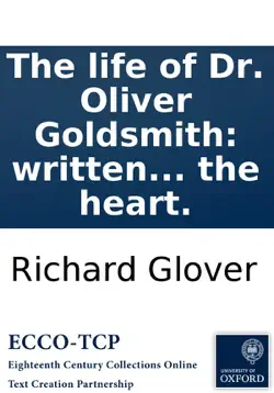 the life of dr. oliver goldsmith: written from personal knowledge, authentic papers, and other indubitable authorities. to which are added, such select observations, from various parts of this writer's works, as may tend to recreate the fancy, improve th book cover image