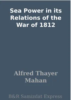 sea power in its relations of the war of 1812 imagen de la portada del libro