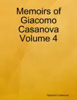 Memoirs of Giacomo Casanova Volume 4 synopsis, comments