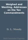 Weighed and Wanting, Addresses on the Ten Commandments synopsis, comments