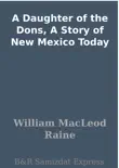 A Daughter of the Dons, A Story of New Mexico Today synopsis, comments