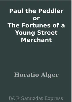 paul the peddler or the fortunes of a young street merchant book cover image
