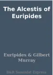 The Alcestis of Euripides sinopsis y comentarios