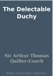 The Delectable Duchy synopsis, comments