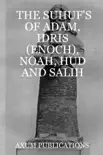 The Suhuf's of Adam, Idris (Enoch), Noah, Hud and Salih sinopsis y comentarios