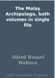 The Malay Archipelago, both volumes in single file synopsis, comments