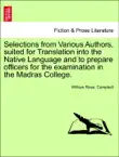 Selections from Various Authors, suited for Translation into the Native Language and to prepare officers for the examination in the Madras College. synopsis, comments