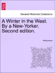 A Winter in the West. By a New-Yorker. Vol. I, Second edition. synopsis, comments