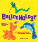 Balloonology book summary, reviews and download
