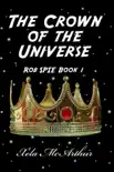 The Crown of the Universe, Rob Spie Book I synopsis, comments