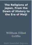 The Religions of Japan, From the Dawn of History to the Era of Meiji sinopsis y comentarios