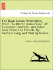The Dead Leman [translated from “La Morte Amoureuse” of Théophile Gautier], and other tales from the French. By Andrew Lang and Paul Sylvester. sinopsis y comentarios