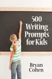 500 Writing Prompts for Kids: First Grade through Fifth Grade sinopsis y comentarios
