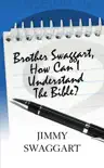 Brother Swaggart, How Can I Understand The Bible synopsis, comments