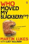 Martin Lukes: Who Moved My BlackBerry? sinopsis y comentarios