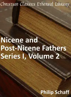 nicene and post-nicene fathers, series 1, volume 2 book cover image