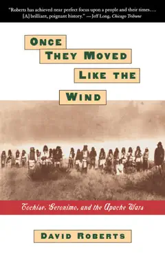 once they moved like the wind: cochise, geronimo, book cover image