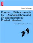 Poems ... With a memoir by ... Arabella Shore and an appreciation by Frederic Harrison. synopsis, comments